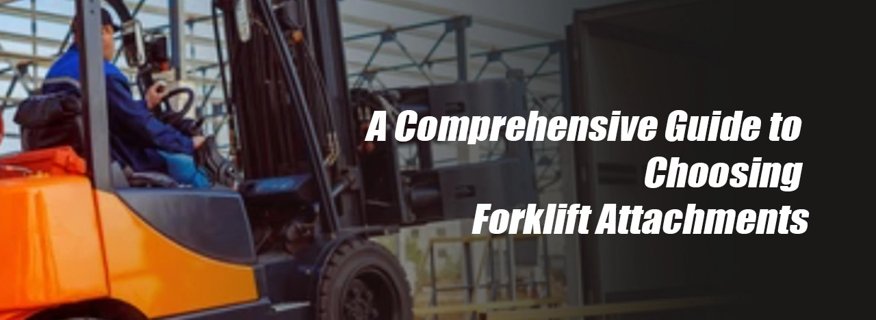 a comprehensive guide to choosing forklift attachments banner
