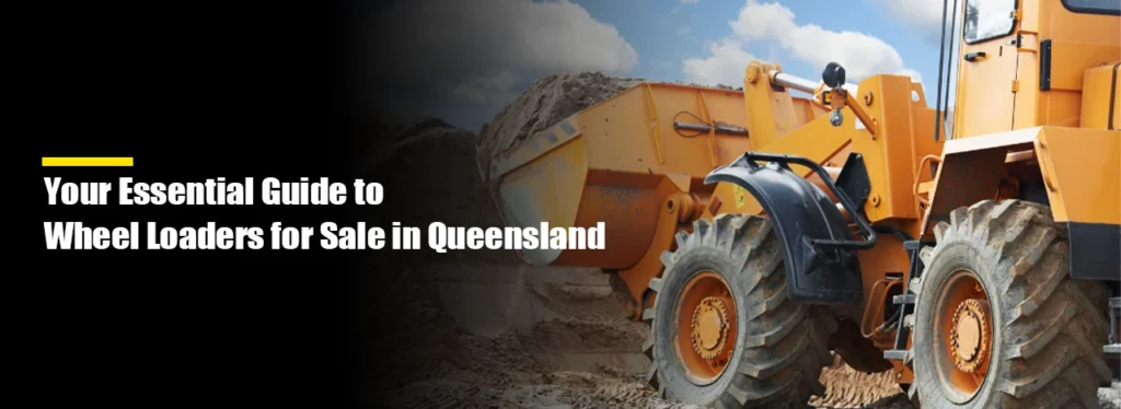 Wheel Loaders for Sale in Queensland banner