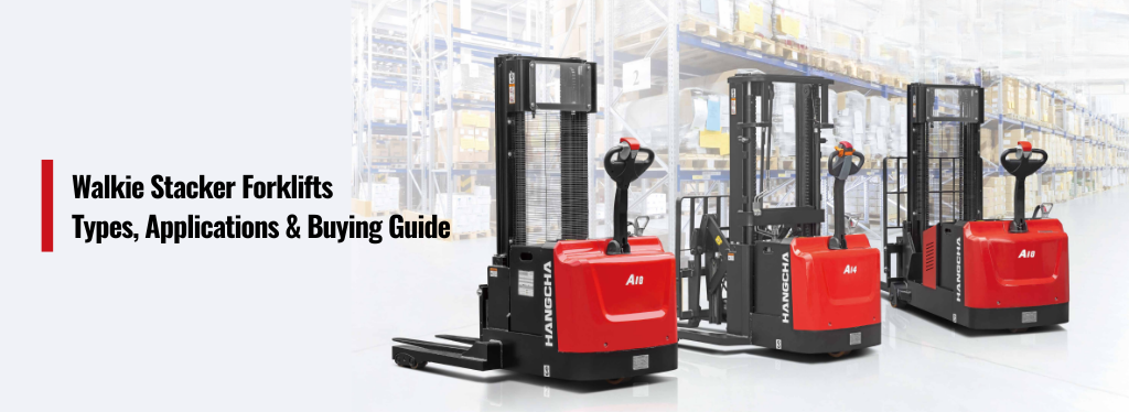 Banner image: Walkie Stacker Forklifts in action inside a warehouse, with text highlighting types, uses, and buying tips.