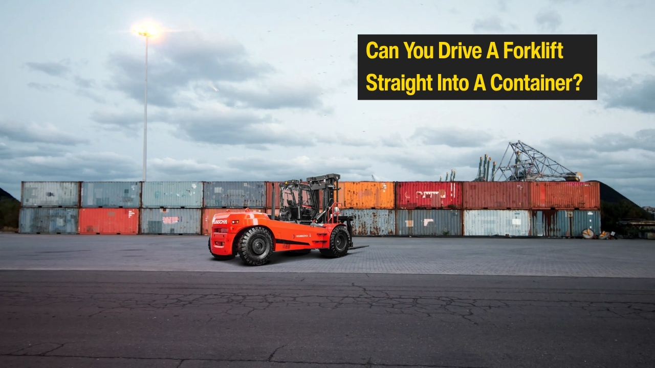 Can you drive a forklift into a container?