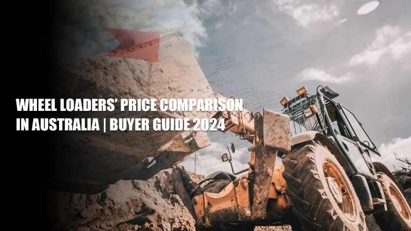 2024-buyers-guide-wheel-loader-price-comparison-in-australia